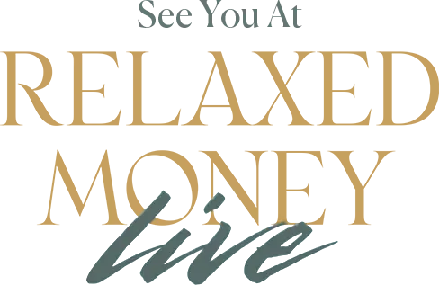 See you at Relaxed Money Live